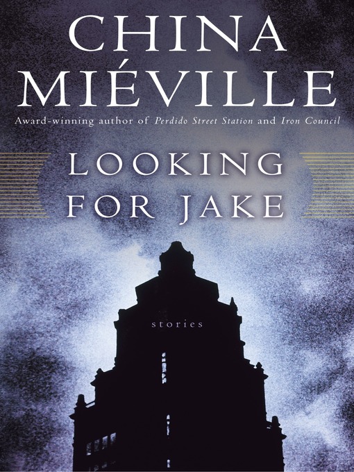 Title details for Looking for Jake by China Miéville - Wait list